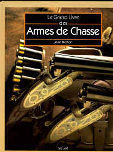 Le grand livre des armes de chasse (French Edition) by Jean Berton