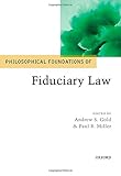 Philosophical Foundations of Fiduciary Law (Philosophical Foundations of Law)