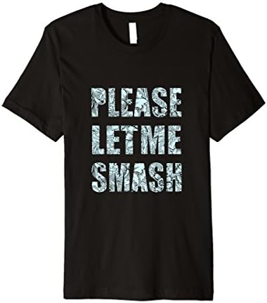Mens Please Let Me Smash Men's T-Shirt