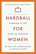 Hardball for Women: Winning at the Game of Business: Third Edition
