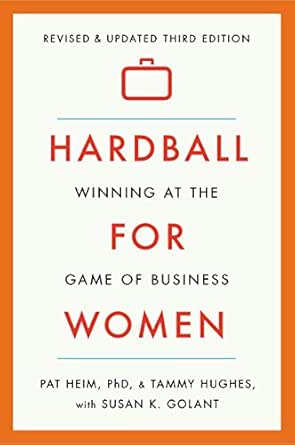 Amazon Com Hardball For Women Winning At The Game Of Business Third Edition Ebook Heim Pat Hughes Tammy Golant Susan K Kindle Store