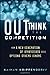 Outthink the Competition: How a New Generation of Strategists Sees Options Others Ignore - Book by Kaihan Krippendorff