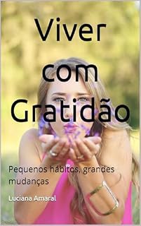 Livro Viver com Gratidão: Pequenos hábitos, grandes mudanças