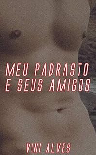 Livro Meu Padrasto e Seus Amigos: Conto erótico gay