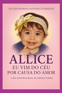 Livro Allice Eu Vim Do Céu Por Causa Do Amor