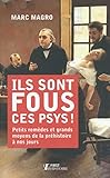 Ils sont fous ces psys ! : Petits remèdes et grands moyens de la préhistoire à nos jours by