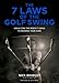 The 7 Laws of the Golf Swing: Visualizing the Perfect Swing to Maximize Your Game