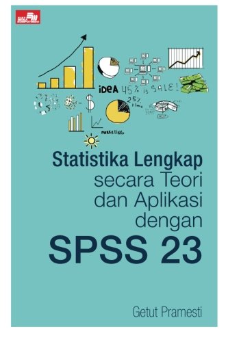 Statistika Lengkap secara Teori dan Aplikasi dengan SPSS 23 (Indonesian Edition)