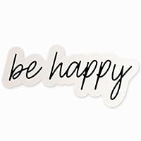 Inspirational Be Happy Sticker | 4" Quote Decal | Vinyl Decal for Laptop, Phone, Water Bottle, Car | Made in USA