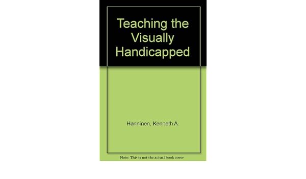 Teaching The Visually Handicapped Kenneth A Hanninen - 