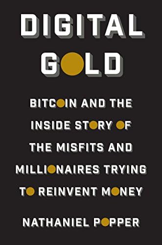 Digital Gold: Bitcoin and the Inside Story of the Misfits and Millionaires Trying to Reinvent Money Kindle Edition