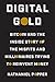 Digital Gold: Bitcoin and the Inside Story of the Misfits and Millionaires Trying to Reinvent Money