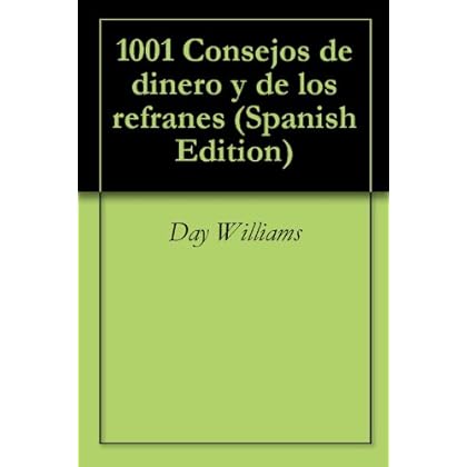 1001 Consejos de dinero y de los refranes 1001 Consejos de dinero y de los refranes