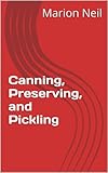 Canning, Preserving, and Pickling by 