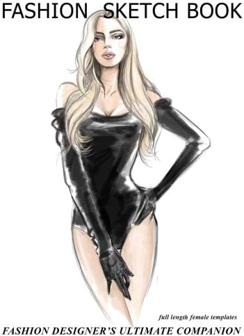 Fashion Sketch Book: Fashion Designer's Ultimate Companion