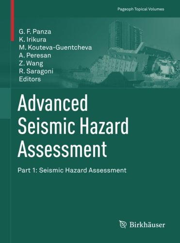 Advanced Seismic Hazard Assessment: Part I: Seismic Hazard Assessment (Pageoph Topical Volumes)From Birkhäuser Advanced Seismic Hazard Assessment: Part I: Seismic Hazard Assessment (Pageoph Topical Volumes)From Birkhäuser