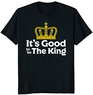 Funny Cool It's Good to be The King with Crown T-Shirt T-ShirtOEKO-TEX STANDARD 100