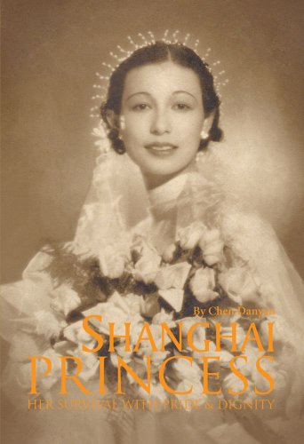 Shanghai Princess: Her Survival with Pride & Dignity by Chen Danyan
