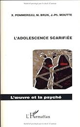 L' adolescence scarifiée