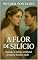 Livro A Flor de Silício: Beleza, Liberdade e Amor em Tempos de Medicina Avançada