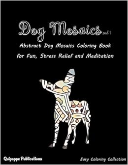 Buy Dog Mosaics: Dog Mosaics Coloring Book for Fun, Stress Relief and