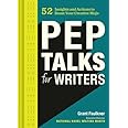 Pep Talks for Writers: 52 Insights and Actions to Boost Your Creative Mojo (Novel and Creative Writing Book, National Novel W