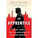 The Apprentice: Trump, Russia and the Subversion of American Democracy