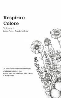 Livro Respira e Colore: Edição Flores: 28 ilustrações botânicas para colorir, desacelerar e aliviar o stress