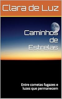 Livro Caminhos de Estrelas: Entre cometas fugazes e luzes que permanecem (Menos de 60 minutos Livro 3)