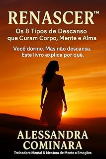 Livro RENASCER – Os 8 Tipos de Descanso que Curam Corpo, Mente e Alma : Descansar é recomeçar: aprenda a restaurar corpo, mente e alma em 8 dimensões profundas.