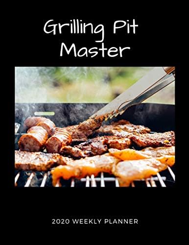 Grilling Pit Master 2020 Weekly Planner: A 52-Week Calendar For BBQ Grillers