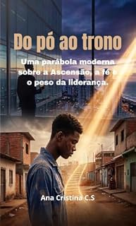 Livro Do pó ao trono : Uma parábola moderna sobre a ascensão, a fé e o peso da liderança.