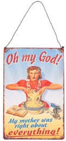 Retro Mini Metal Fun "Oh My God Mother Was Right about Everything" Hanging Decoration 5x8cm