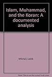 Paperback Islam, Muhammad, and the Koran: A documented analysis Book