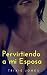 Pervirtiendo a mi esposa: Dulce tentación (Spanish Edition)