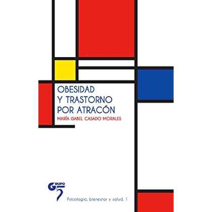 Obesidad y trastorno por atracón: Ensayo para comprender y tratar la obesidad (Psicología, Bienestar y Salud nº 1) Obesidad y trastorno por atracón: Ensayo para comprender y tratar la obesidad (Psicología, Bienestar y Salud nº 1)