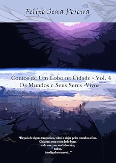Livro Contos de um Lobo na Cidade - Vol. 4: Os Mundos e Seus Seres -Vivos-