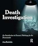 Death Investigation: An Introduction to Forensic Pathology for the Nonscientist