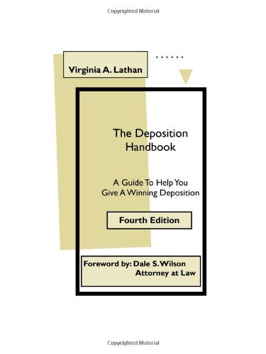 The Deposition Handbook: A Guide To Help You Give A Winning Deposition