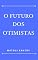 Livro O Futuro Dos Otimistas