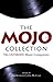 The Mojo Collection: The Greatest Albums of All Time... and How They Happened by 