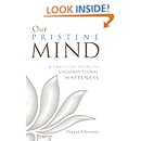 Our Pristine Mind: A Practical Guide to Unconditional Happiness