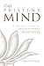 Our Pristine Mind: A Practical Guide to Unconditional Happiness