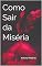 Livro Como Sair da Miséria : Um Guia Completo para o Sucesso como Vendedor Online