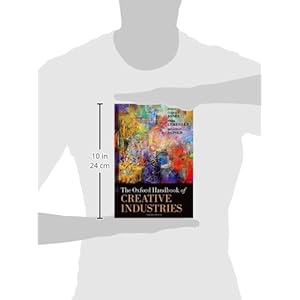 The Oxford Handbook of Creative Industries (Oxford Handbooks)