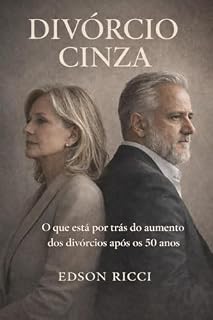 Livro Divórcio Cinza: O que está por trás da disparada dos divórcios após 50 anos de idade?