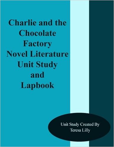 Charlie And The Chocolate Factory Novel Literature Unit Study And Lapbook Lilly Teresa Ives 9781493741472 Amazon Com Books