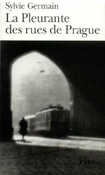 La Pleurante Des Rues De Prague Sylvie Germain Babelio