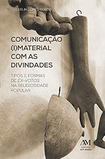 Livro Comunicação imaterial com as divindades: Tipos e formas de ex-votos na religiosidade popular