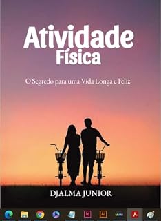 Livro ATIVIDADE FÍSICA: O SEGREDO PARA UMA VIDA LONGA E FELIZ